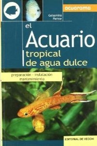 ACUARIOTROPICALAGUADULCE.(ANIMALES) (DEVECCHI) - HIPERnatural.COM