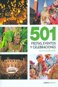 501FIESTAS,EVENTOSYCELEBRACIONESQUENOPUEDESPERDER. - AAVV (CUPULA(LIBROSCUPULA)) - HIPERnatural.COM