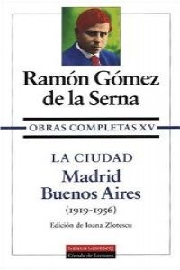 CIUDAD:MADRID-BUENOSAIRES,LA.(VOL.XV) - GOMEZDELASERNARAMON (GALAXIAGUTENBERG) - HIPERnatural.COM